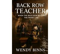 The Back Row Teacher: When The Back Row Becomes The Front Line: 1