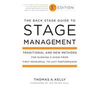 The Back Stage Guide to Stage Management, 3rd Edition: Traditional and New Methods for Running a Show from First Rehearsal to Last Performance