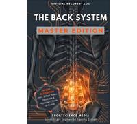 THE BACK SYSTEM - MASTER EDITION: 91-Day Precision Algorithm for Rehabilitation. The Recovery Guide After Disc Herniation, Facet Syndrome, and Chronic Back Pain