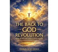 The Back to God Revolution: BEING READY FOR CHRIST'S SOON RETURN