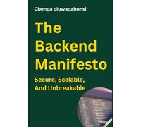 The Backend Manifesto: Secure, Scalable, and Unbreakable