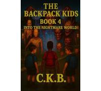 The Backpack Kids: Book 4: Into The Nightmare World
