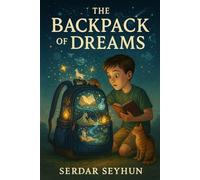 THE BACKPACK OF DREAMS: Because Every Lesson Carries a Dream (Stories That Hug)