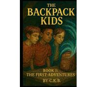 The Backpack That Opens Portals: Book One: The First Adventures (The Backpack Kids)
