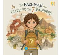 The Backpack That Traveled the 7 Wonders: With Audio Support - Making Reading Easier for Every Child