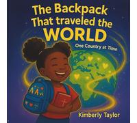 The Backpack That Traveled the World: A Mission-Minded Adventure for Kids (Called & Courageous Kids)