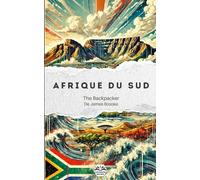 The Backpacker Afrique du Sud - Guide de voyage narratif: Récit court et immersif | Complète vos guides pratiques | Cape Town, Kruger, Drakensberg et plus encore (The Backpacker Series - Français)