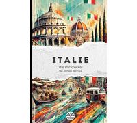 The Backpacker Italie - Guide de voyage narratif: Récit court et immersif | Complète vos guides pratiques | Rome, Florence, Pise, Cinque Terre, Venise et plus encore
