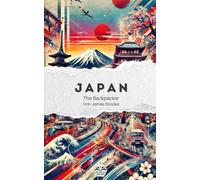 The Backpacker Japan - Erzählender Reiseguide: Kurze und fesselnde Reisegeschichte | Ergänzt Ihre praktischen Reiseführer | Tokio, Kyoto, Hiroshima, ... und mehr (The Backpacker Series - Deutsch)