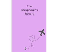 The Backpacker’s Record: Journeys Written One Mile at a Time (Diary's)