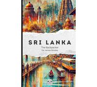 The Backpacker Sri Lanka - Guide de voyage narratif: Récit court et immersif | Complète vos guides pratiques | Colombo, Kandy, Sigiriya, Ella, Yala, Mirissa, Galle (The Backpacker Series - Français)