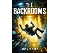The Backrooms: 1 (Shattered Reality Chronicles)