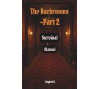 The Backrooms: Survival Manual Part 2