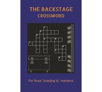 THE BACKSTAGE CROSSWORD: For those "standing by" moments: The Backstage Crossword Puzzles | 6x9 Inches, 120 pages | 60 Puzzles | Solutions Included