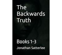 The Backwards Truth: Books 1-3