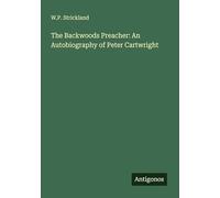 The Backwoods Preacher: An Autobiography of Peter Cartwright
