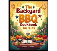 The Backyard BBQ Cookbook for Kids