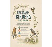 The Backyard Birder's Log Book: Large Print Bird Watching Journal for Beginners and Seasoned Birders - Getting-Started Guide