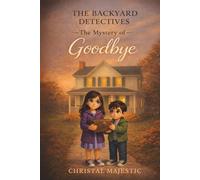 The Backyard Detectives: The Mystery of Goodbye