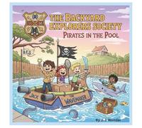 The Backyard Explorers Society: Pirates in the Pool