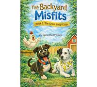 The Backyard Misfits: Book 1: The Great Coop Coup
