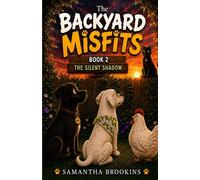 The Backyard Misfits: Book 2: The Silent Shadow