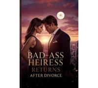 The Bad-Ass Heiress Returns After Divorce