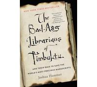 The Bad-Ass Librarians of Timbuktu: And Their Race to Save the World's Most Precious Manuscripts