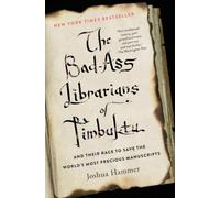The Bad-Ass Librarians of Timbuktu: And Their Race to Save the World's Most Precious Manuscripts