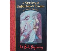 The bad beginning: No. 1 (A Series of unfortunate events, 1)