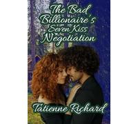 The Bad Billionaire's Seven Kiss Negotiation (Bad Billionaire Moguls)