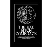 THE BAD BITCH COMEBACK: REGAIN YOUR SPARK