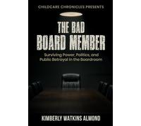 The Bad Board Member: Surviving Power,Politics, and Public Betrayal in the Boardroom