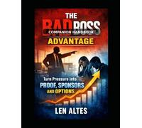 The Bad Boss Advantage - Companion Handbook: Turn Pressure into Proof, Sponsors and Options