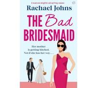 The Bad Bridesmaid: A BRAND NEW delightful and uplifting romance