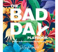 The Bad Day Playbook: What to do when everything sucks