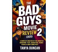 The Bad Guys 2 Movie Review (2025): A Complete Analysis of the Animated Adventure-Plot, Characters, Themes, Visuals & What Comes Next