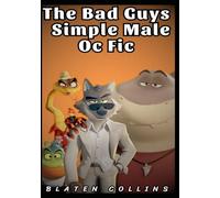 The Bad Guys Simple Male Oc Fic