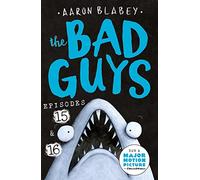 The Bad Guys: Two books in one for twice the laughs: Episodes 15 (Open Wide and Say Arrgh!) & 16 (the Others?!): 8