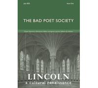 The Bad Poet Society Magazine: Issue 1: Lincoln - a cultural renaissance