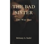 The Bad Sister: The Way Out (The Bad Sister Series)