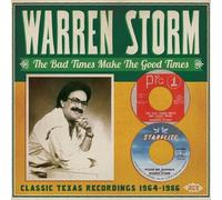 Warren Storm – Bad Times Make Good Times. Classic Texas Recordings 64-86 – Ace