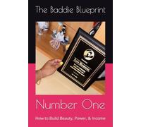 The Baddie Blueprint: How to Build Beauty, Power, & Income