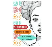 THE BADDIE COLORINGNOOK: WITH 31 DAY DAILY PLANNER AND JOURNAL