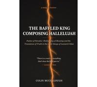 The Baffled King Composing Hallelujah: “Poetics of Paradox: Multiplicity of Meaning and the Transience of Truth in the Later Songs of Leonard Cohen ”