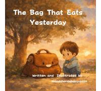 The Bag That Eats Yesterday: A Wordless Picture Book About Feelings, Loss, and Love (きのうをたべるかばん)