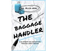 The Baggage Handler: A Blueprint for Navigating through Life’s Trauma