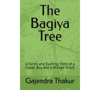 The Bagiya Tree: A Funny and Exciting Story of a Clever Boy and a Wicked Witch (37 MAITHILI CHILDREN GRAPHIC NOVELS BY GAJENDRA THAKUR)