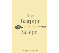 The Bagpipe and The Scalpel (The Bagpipe Chronicles)