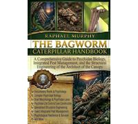 THE BAGWORM CATERPILLAR HANDBOOK: A Comprehensive Guide to Psychidae Biology, Integrated Pest Management, and the Structural Engineering of the Architect of the Canopy